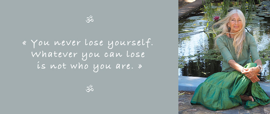 Picture and Quote of Ganga Mira: You never lose your Self. Whatever you can lose is not who you are.