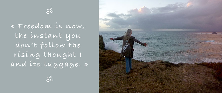 Picture and Quote of Ganga Mira: Freedom is now, the instant you don´t follow the rising thought I and its luggage.